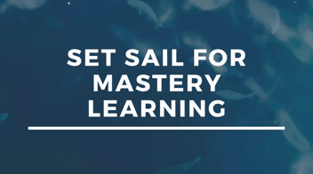 Set Sail for Mastery Learning