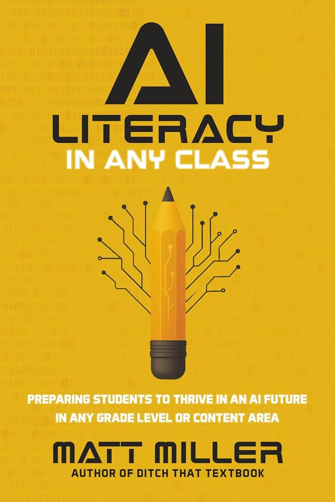 Cover of AI Literacy in Any Class: Preparing Students to Thrive in an AI Future in Any Grade Level or Content Area