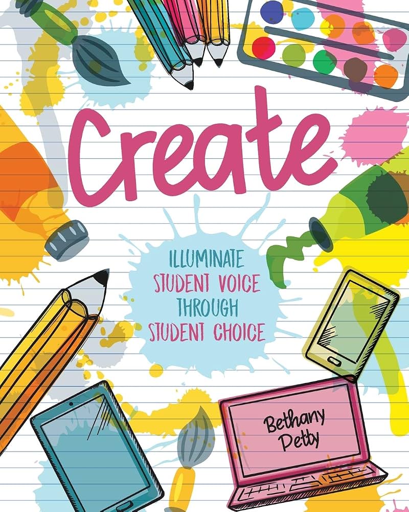 Cover of Create: Illuminate Student Voice through Student Choice